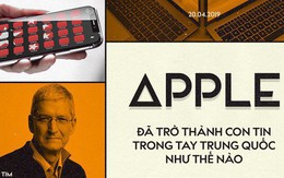 Apple đã trở thành con tin trong tay Trung Quốc như thế nào