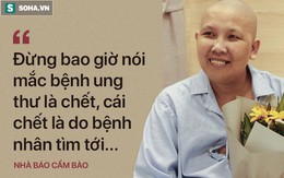 Sự thật từ bệnh nhân 7 năm điều trị ung thư: "Rất nhiều người bệnh ung thư "tự giết" nhau"