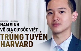 Nam sinh gốc Việt vô gia cư trúng tuyển vào ĐH Harvard: Mồ côi cha, mẹ vào tù vì cờ bạc, sống vạ vật ngoài đường