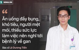 BS khẩn thiết cảnh báo: Người Việt đang từng ngày "phá huỷ" gan theo 4 cách mà không biết