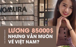 Chuyện khó tin về nữ sinh Việt “con nhà người ta” trên đất Mỹ: Nhận học bổng 5 tỉ, lương 85.000 USD nhưng muốn trở về Việt Nam?