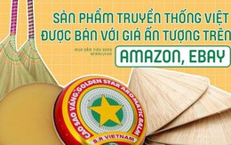 Hàng loạt sản phẩm truyền thống của Việt Nam được bán với giá cực cao trên Amazon, eBay