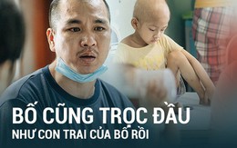 Ông bố cạo đầu để cùng con 3 tuổi chiến đấu ung thư: "Bố phải làm sao để con trở lại, chạy theo chơi bóng với bố mỗi ngày..."