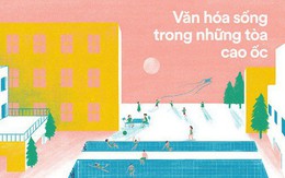 Sống "văn hóa" trong những tòa cao ốc: Mua chung cư là mua cả một cộng đồng, hở ra là... ăn biên bản