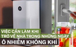 6 điều cần làm sau khi đi từ ngoài đường về trong những ngày trời ô nhiễm nặng