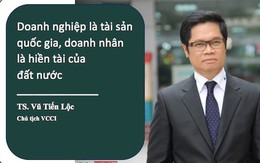 TS. Vũ Tiến Lộc: “Doanh nghiệp là tài sản quốc gia, doanh nhân là hiền tài của đất nước”