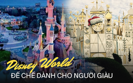 Khi Disneyland giờ chỉ dành cho người giàu: Giá vé lên tới hơn 27 triệu và bài học xương máu "Để vươn đến đỉnh cao, bạn sẽ phải tàn nhẫn"