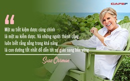 Phù thủy tài chính Suze Orman bật mí điều bí mật giúp người giàu ngày càng giàu hơn: Ai muốn thành công nhất định phải học hỏi