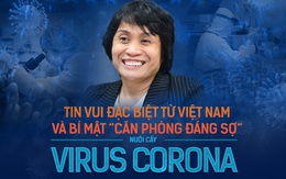 Tin vui đặc biệt từ Việt Nam và "bí mật căn phòng" đáng sợ nuôi cấy virus corona