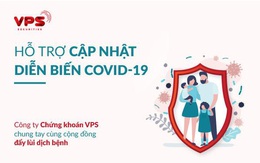VPS ra mắt tính năng theo dõi diễn biến dịch Covid -19 trên ứng dụng di động và website