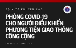 Mùa dịch Covid-19: Bộ Y tế khuyến cáo cách phòng dịch cho người điều khiển phương tiện giao thông công cộng