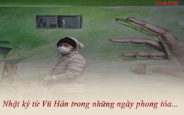 Nhật ký từ tâm dịch Vũ Hán trong thời gian phong tỏa: Đại dịch sẽ qua, thành phố sẽ phục hồi, nhưng chúng ta sẽ không quên những ngày tháng cùng nhau chống dịch