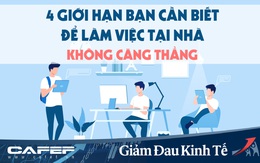 Infographic: Làm việc ở nhà 24/7 với trăm mối bận tâm, bạn nhất định không được quên 4 giới hạn "đẩy lùi" căng thẳng, nâng cao hiệu suất này