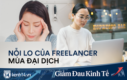 Nỗi lo của freelancer mùa đại dịch: Thu nhập bấp bênh, chẳng còn việc để "bán máu, bào sức"