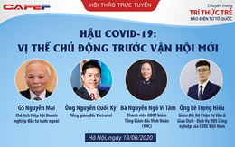 Bàn tròn trực tuyến ngày 18/6: "Hậu Covid-19: Vị thế chủ động trước vận hội mới"