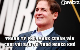 Thành tỷ phú, Mark Cuban vẫn chơi với những người bạn thuở nghèo khó: Bạn tốt sẽ luôn ở bên nhau bất kể giàu hay nghèo!