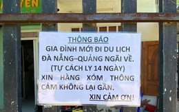 Trở về sau chuyến du lịch Đà Nẵng, gia đình treo biển thông báo tự cách ly trước cổng, đi khai báo y tế chẳng cần chờ ai đến nhắc nhở một lời