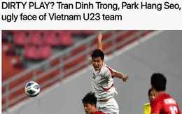 Báo châu Á gây sốc với bình luận cực gắt: Đình Trọng là cầu thủ chơi xấu nhất U23 Việt Nam, ông Park cực giỏi dùng chiêu trò khiêu khích trọng tài