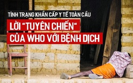 5 lần tuyên bố Tình trạng Khẩn cấp Y tế Toàn cầu: Những "cơn ác mộng" vẫn ám ảnh cộng đồng quốc tế