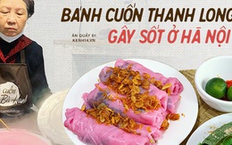 Sự thật về bánh cuốn thanh long hót họt ở Hà Nội: quán vắng nhưng đơn ship hàng thì ùn ùn, làm không kịp nghỉ tay