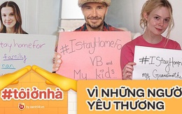 "Tôi ở nhà, vì tính mạng của người thân và bạn bè" - Thông điệp đang được loạt sao quốc tế chia sẻ giữa đại dịch Covid-19