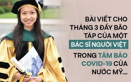 Thư bác sĩ nội trú gửi từ New York: Sụp đổ trong 10 ngày, tháng 3 bão táp và niềm tin bất diệt