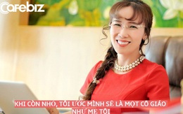 Vì sao năm 18 tuổi, nữ tỷ phú Nguyễn Thị Phương Thảo bất ngờ gác lại ước mơ làm cô giáo giống mẹ để kinh doanh?