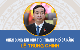 Infographic: Chân dung tân Chủ tịch thành phố Đà Nẵng Lê Trung Chinh