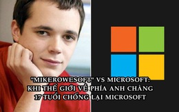 Microsoft gây phẫn nộ khi ‘bắt nạt’ thanh niên 17 tuổi vì dùng tên ‘Mikerowesoft’, bồi thường ‘hẳn’ 10 USD để dừng hoạt động