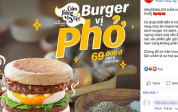 Ra mắt burger vị phở, McDonald’s nhận về “cơn bão” tranh luận từ cư dân mạng: “Với giá đó ăn được 2 bát phở mà còn ngon hơn”