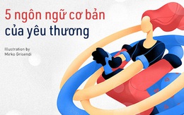 5 ngôn ngữ tình yêu cần biết để hạnh phúc lâu dài: Bền vững hay không, nhất định phải có chung một “tiếng nói”