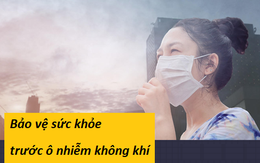 Chất lượng không khí Hà Nội xấu đi, rất có hại cho sức khỏe: Bác sĩ chuyên khoa hô hấp nhấn mạnh 1 thói quen giúp hạn chế tác động của ô nhiễm