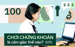 Khi tôi chơi chứng khoán: Lãi thì trời xanh nắng vàng, tắc đường cũng thật dễ chịu, còn lỗ thì lập tức thấy cuộc đời tẻ nhạt và chẳng tha thiết làm gì