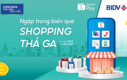 Ngập trong biển quà, shopping thả ga cùng BIDV và ShopeePay