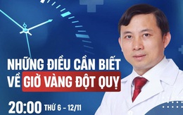 20h tối nay, bác sĩ ĐH Y giải đáp mọi thắc mắc của độc giả về "GIỜ VÀNG ĐỘT QUỴ", trực tiếp trên Website và fanpage CafeF