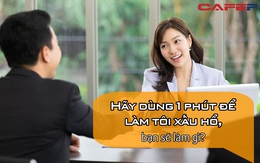 Dùng 1 phút để khiến tôi xấu hổ, bạn có thể làm gì? - Thanh niên nhanh trí chỉ cần 1 giây, sếp nào cũng gật gù khen hay