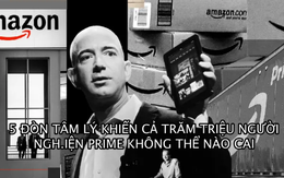 5 ‘đòn tâm lý’ biến Amazon Prime thành chương trình trả phí có sức ‘hủy diệt’ nhất thế giới: Khiến hàng trăm triệu thành viên mua sắm điên cuồng dù có nhu cầu hay không