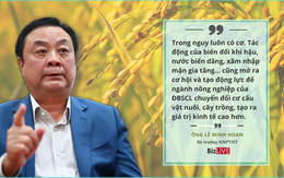Bộ trưởng Lê Minh Hoan nói về khát vọng xây dựng một “cường quốc nông nghiệp sinh thái”