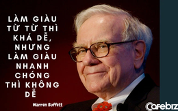 Lại đây mà nghe ‘Thần chứng khoán’ Warren Buffett phân tích: “Làm giàu từ từ thì khá dễ, nhưng làm giàu nhanh chóng thì không dễ”