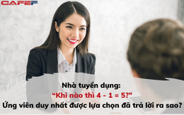 “Khi nào thì 4 - 1 = 5?” - Câu trả lời của ứng viên duy nhất được lựa chọn khiến tất cả "vỡ òa": Thế sự khó đoán, người linh hoạt mới ứng phó được việc ngoài dự liệu