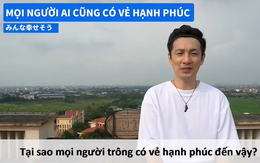 Được hỏi "điều gì khiến bạn hạnh phúc", nhiều người Việt trả lời có 2 chữ khiến anh chàng người Nhật thốt lên kinh ngạc