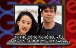 Tỷ phú 'sáng lập' Google tạo trang web bêu xấu vợ gốc Việt để khỏi chia khối tài sản tỷ USD, giở đủ thủ đoạn để giảm trợ cấp nuôi 3 con