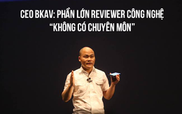 CEO BKAV Nguyễn Tử Quảng: Phần lớn những người làm "reviewer" không đủ trình độ chuyên môn, nhận tiền để nói về sản phẩm