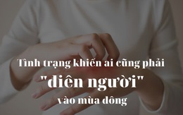 Ngứa ngáy "điên người" không rõ nguyên nhân khi mùa đông đến: Không trị tận gốc dễ gây viêm da cơ địa, nhiễm trùng, hiểu rõ cơ chế thì khắc phục rất đơn giản