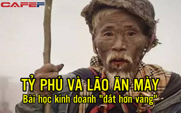 Câu chuyện tỷ phú và lão ăn mày đi mua bánh ngọt:  Bài học kinh doanh “đắt giá hơn vàng” về lòng tôn trọng mà ai cũng cần biết