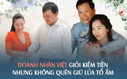 Doanh nhân Việt giỏi kiếm tiền nhưng không quên giữ lửa tổ ấm: Bí quyết vừa giàu có, vừa hạnh phúc là đây