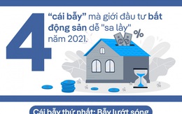 4 “cái bẫy” mà giới đầu tư bất động sản dễ "sa lầy" năm 2021