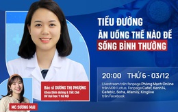 20h tối nay, bác sĩ bệnh viện ĐH Y giải đáp mọi thắc mắc của độc giả về "DINH DƯỠNG CHO NGƯỜI BỆNH TIỂU ĐƯỜNG", trực tiếp trên Website và fanpage CafeF