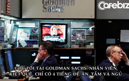 Nhân viên ‘bóc phốt’ môi trường độc hại ở Goldman Sachs: Phải làm việc hơn 100 giờ/tuần, cơ thể kiệt quệ, tinh thần 'ở nơi thực sự tăm tối'
