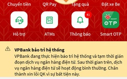 Kênh ngân hàng điện tử VPBank bị gián đoạn dịch vụ do sự cố lỗi đường truyền